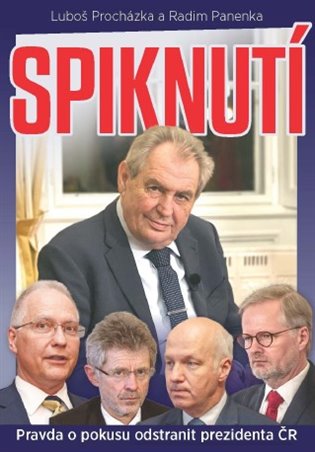Spiknutí - Pravda o pokusu odstranit prezidenta ČR koupíte na Kosmas.cz