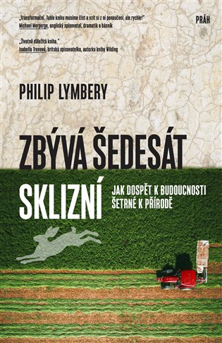 Zbývá šedesát sklizní - Jak dospět k budoucnosti šetrné k přírodě koupíte na Kosmas.cz
