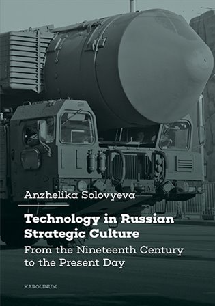 Technology in Russian Strategic Culture From the Nineteenth Century to the Present Day koupíte na Kosmas.cz