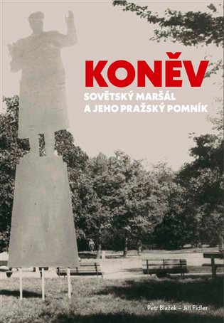 Koněv: Sovětský maršál a jeho pražský pomník koupíte na Kosmas.cz