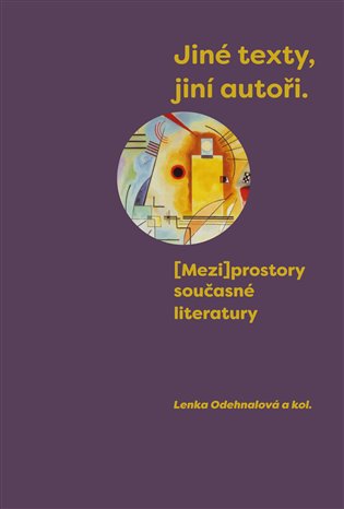 Jiné texty, jiní autoři - (Mezi)prostory současné literatury koupíte na Kosmas.cz