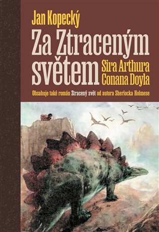 Za Ztraceným světem Sira Arthura Conana Doyla koupíte na Kosmas.cz