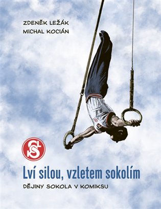 Lví silou, vzletem sokolím - Dějiny Sokola v komiksu koupíte na Kosmas.cz