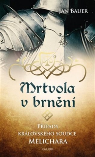 Mrtvola v brnění – Případy královského soudce Melichara, 2. vydání koupíte na Kosmas.cz
