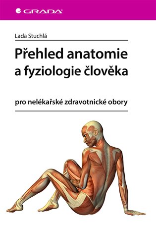Přehled anatomie a fyziologie člověka pro nelékařské zdravotnické obory koupíte na Kosmas.cz