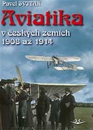 Aviatika v českých zemích 1908-1914 koupíte na Kosmas.cz