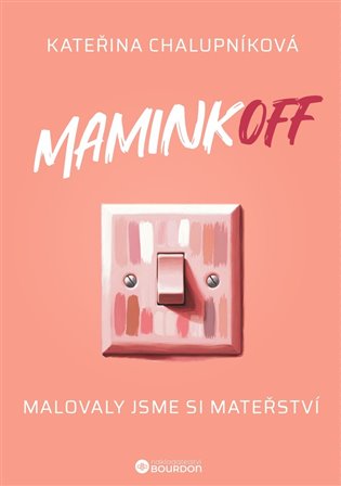 MaminkOFF - Malovaly jsme si mateřství koupíte na Kosmas.cz