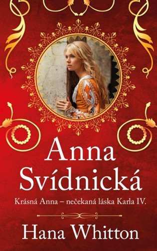Anna Svídnická – Krásná Anna – nečekaná láska Karla IV. koupíte na Kosmas.cz