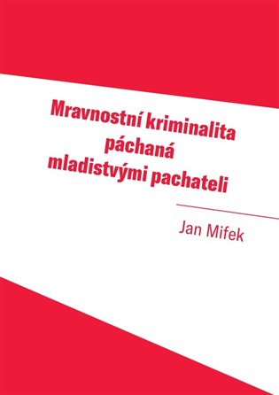 Mravnostní kriminalita páchaná mladistvými pachateli koupíte na Kosmas.cz