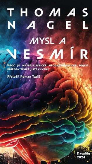 Mysl a vesmír - Proč je materialistické neodarwinistické pojetí přírody téměř jistě chybné koupíte na Kosmas.cz