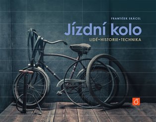 Jízdní kolo - Lidé, historie, technika koupíte na Kosmas.cz