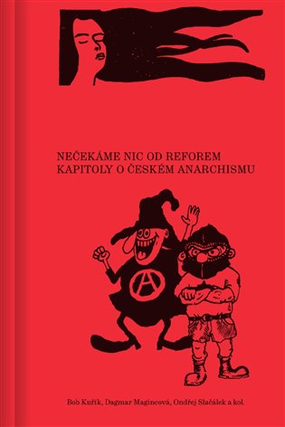 Nečekáme nic od reforem. Kapitoly o českém anarchismu koupíte na Kosmas.cz