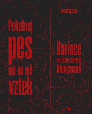 Pekelnej pes má na mě vztek - Variace na texty starých bluesmanů koupíte na Kosmas.cz