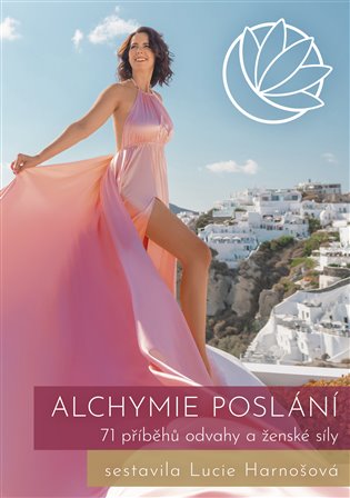 Alchymie poslání - 71 příběhů odvahy a ženské síly koupíte na Kosmas.cz