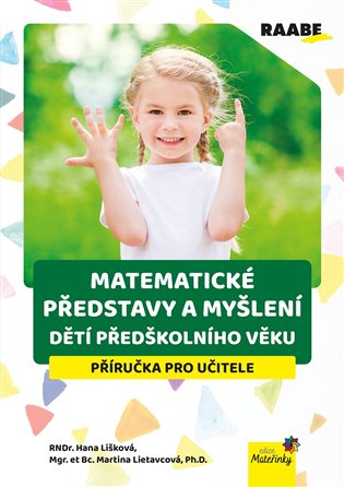Matematické představy a myšlení dětí předškolního věku - Příručka pro učitele koupíte na Kosmas.cz