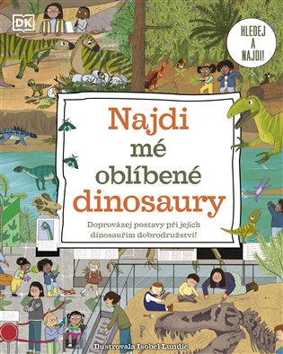 Najdi mé oblíbené dinosaury - Doprovázej postavy při jejich dinosauřím dobrodružství! koupíte na Kosmas.cz