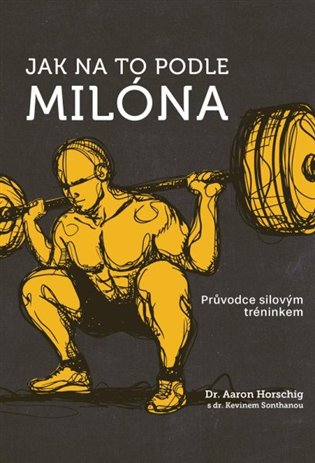 Jak na to podle Milóna - Průvodce silovým tréninkem koupíte na Kosmas.cz