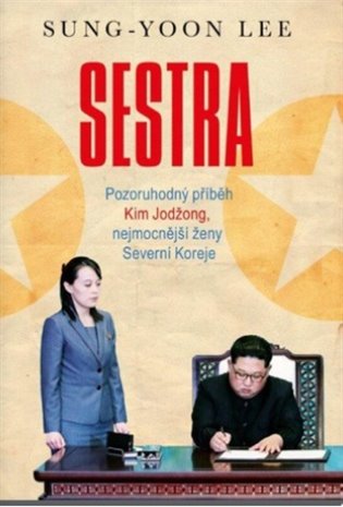 Sestra - Pozoruhodný příběh Kim Jodžong, nejmocnější ženy Severní Koreje koupíte na Kosmas.cz