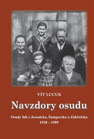 Navzdory osudu - Osudy lidí z Jesenicka, Šumperska, Zábřežska 1938-1989 koupíte na Kosmas.cz