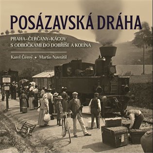 Posázavská dráha Praha–Čerčany–Kácov s odbočkami do Dobříše a Kolína