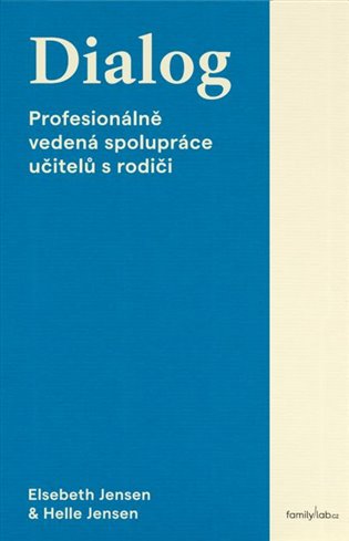 Dialog - Profesionálně vedená spolupráce učitelů s rodiči koupíte na Kosmas.cz