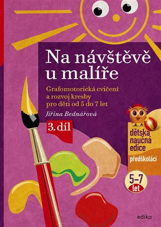 Na návštěvě u malíře - Grafomotorická cvičení a rozvoj kresby pro děti od 5 do 7 let, 3. díl, 7. vydání koupíte na Kosmas.cz