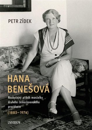 Hana Benešová – Neobyčejný příběh manželky druhého československého prezidenta (1885–1974), 2. vydání koupíte na Kosmas.cz