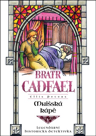 Mnišská kápě: 3. příběh bratra Cadfaela - Ellis Petersová
