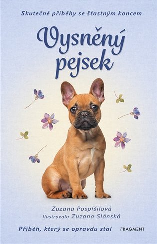 Vysněný pejsek - Skutečné příběhy se šťastným koncem, 2. vydání koupíte na Kosmas.cz
