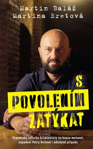 S povolením zatýkat - Vzpomínky elitního kriminalisty na kauzu metanol, napadení Petry Kvitové i odložené případy koupíte na Kosmas.cz