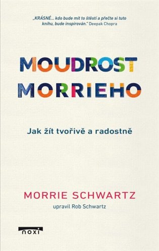 Moudrost Morrieho - Jak žít tvořivě a radostně koupíte na Kosmas.cz
