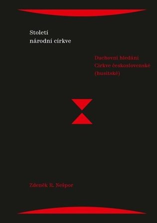 Století národní církve - Duchovní hledání Církve československé (husitské) koupíte na Kosmas.cz