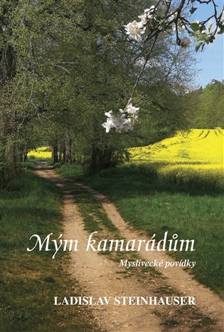 Mým kamarádům - Myslivecké povídky koupíte na Kosmas.cz