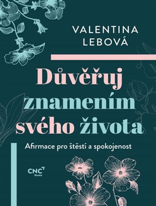 Důvěřuj znamením svého života - Afirmace pro štěstí a spokojenost koupíte na Kosmas.cz