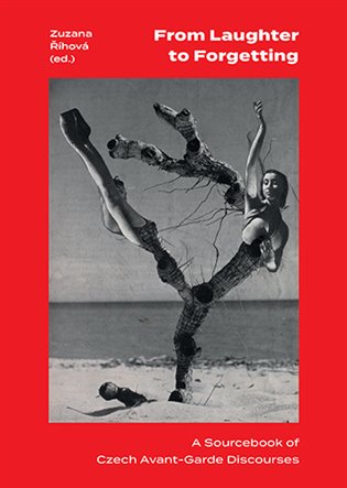 From Laughter to Forgetting A Sourcebook of Czech Avant-Garde Discourses koupíte na Kosmas.cz