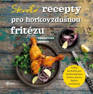 Skvělé recepty pro horkovzdušnou fritézu koupíte na Kosmas.cz