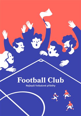Football Club - Nejlepší fotbalové příběhy koupíte na Kosmas.cz