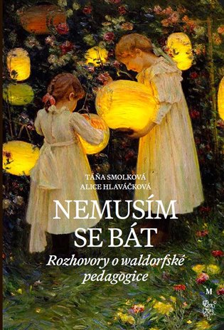 Nemusím se bát - Hovory o waldorfské pedagogice koupíte na Kosmas.cz