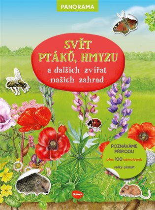 Svět ptáků, hmyzu a dalších zvířat našich zahrad - Knížka s plakátem a samolepkami koupíte na Kosmas.cz