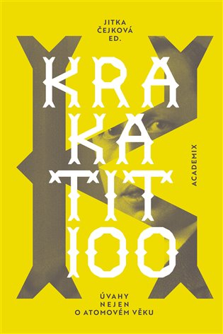Krakatit 100 - Úvahy nejen o atomovém věku koupíte na Kosmas.cz