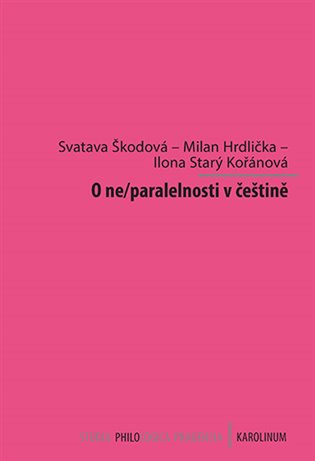 O ne/paralelnosti v češtině - Milan Hrdlička, Svatava Škodová, Ilona Starý Kořánová