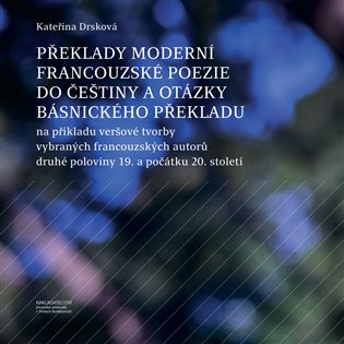 Překlady moderní francouzské poezie do češtiny a otázky básnického překladu koupíte na Kosmas.cz