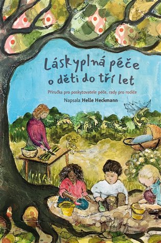 Láskyplná péče pro děti do tří let - Příručka pro poskytovatele péče, rady pro rodiče koupíte na Kosmas.cz