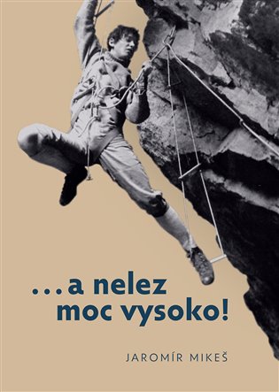 …a nelez moc vysoko! koupíte na Kosmas.cz