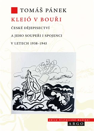 Kleió v bouři - České dějepisectví a jeho soupeři i spojenci v letech 1938–1945 koupíte na Kosmas.cz