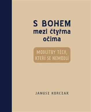 S Bohem mezi čtyřma očima - Modlitby těch, kteří se nemodlí koupíte na Kosmas.cz