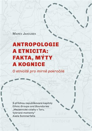 Antropologie a etnicita: fakta, mýty a kognice - O etnicitě pro mírně pokročilé koupíte na Kosmas.cz