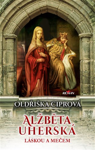 Alžběta Uherská - Láskou a mečem koupíte na Kosmas.cz