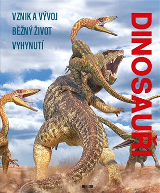 Dinosauři - Vznik a vývoj, Běžný život, Vyhynutí koupíte na Kosmas.cz