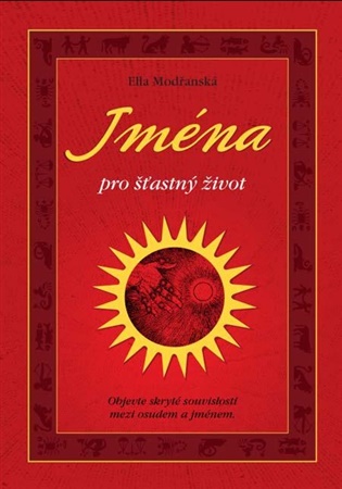 Jména pro šťastný život - Objevte skryté souvislosti mezi osudem a jménem koupíte na Kosmas.cz